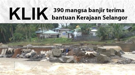390 Mangsa Banjir Terima Bantuan Kerajaan Selangor Selangortv
