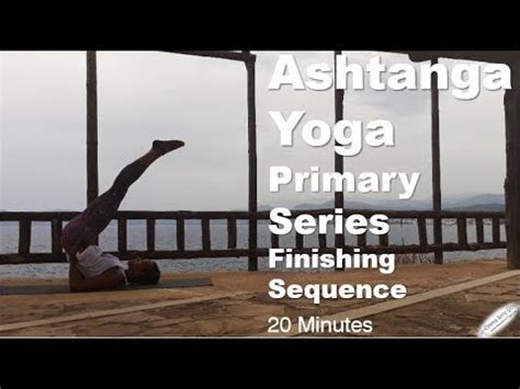 Minute Ashtanga Yoga Finishing Sequence For Beginners With Emmaliveyoga Youtube