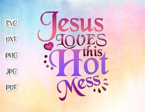 jesus loves this hot mess svg funny quotes religious clipart print sublimation funny quotes