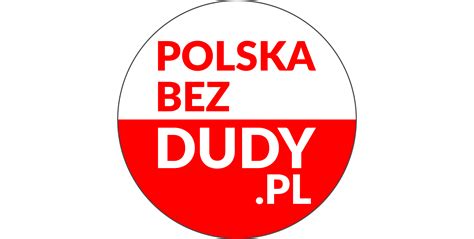 Powstanie Inicjatywy „polska Bez Dudy Polska Bez Dudy