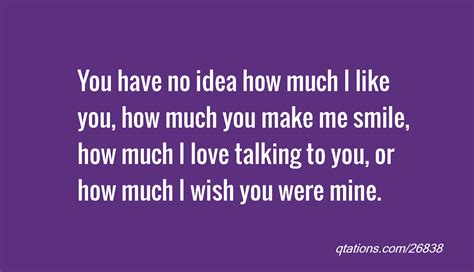 You Have No Idea How Much I Love You Quotes Quotesgram