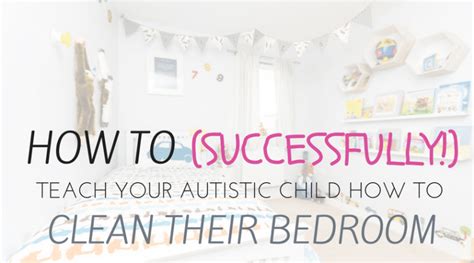 How To Successfully Teach Your Child To Clean Their Bedroom