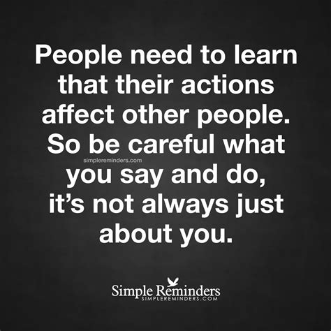 It Is Not Always About You People Need To Learn That Their Actions