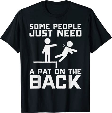 some people need a pat on the back funny sarcasm quote t t shirt clothing