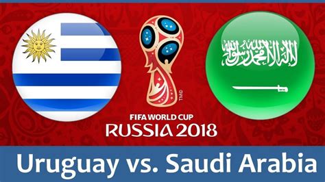 Uruguay Vs Saudi Arabia World Cup Match Hd Photos With Both Team Flag