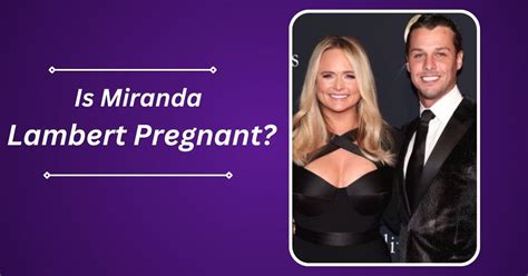 Miranda Lambert Pregnant The Truth Behind The Rumors