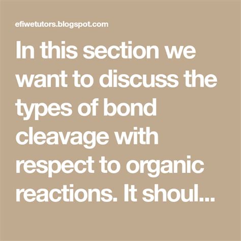 In This Section We Want To Discuss The Types Of Bond Cleavage With