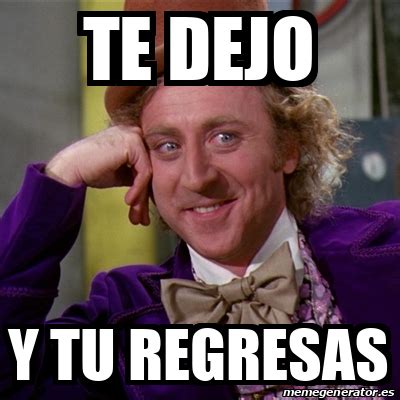 Meme Willy Wonka Asi Que Te Dejo Tu Novia Dime Que Se Siente Que Te Hot Sex Picture