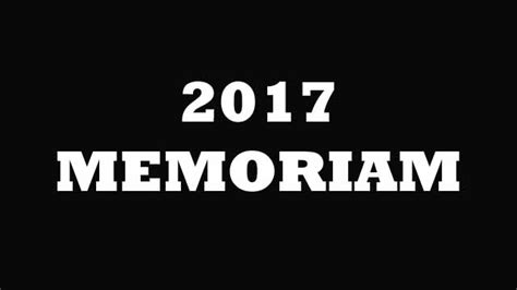 Celebrity Deaths 2017 In Memoriam Gallery Goldderby