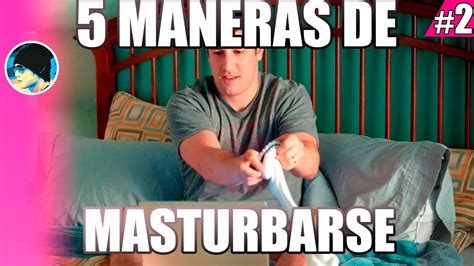 Como Masturbarse Tipos De Masturbaci N Lalo Gus Youtube