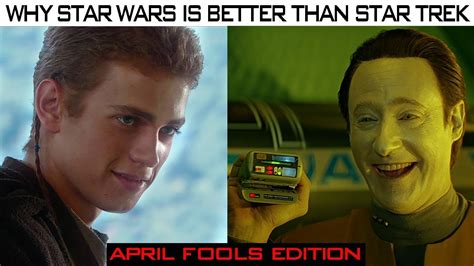 Why Star Wars Is Better Than Star Trek April Fools Edition All For Fun