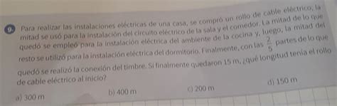 solved ② para realizar las instalaciones eléctricas de una casa se compró un rollo de cable