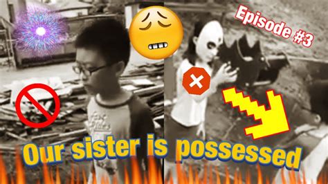 Our Sister Is Possessed Episode 3 Youtube
