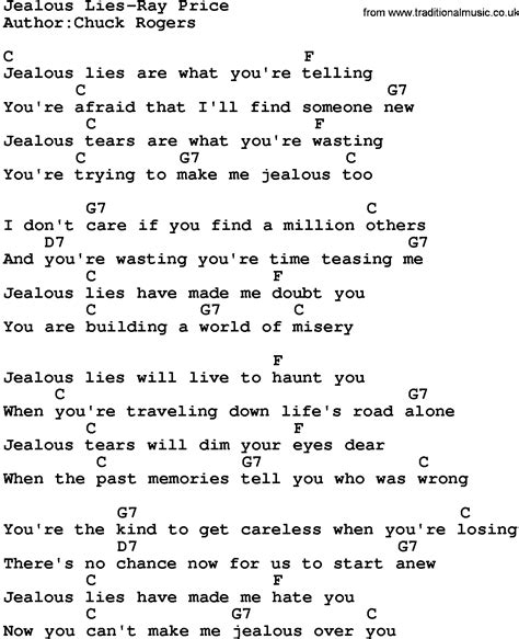 Unlike the god of abraham, who will stay your hand at the moment of sacrifice, the gods of academia will not stop the knife. Country Music:Jealous Lies-Ray Price Lyrics and Chords
