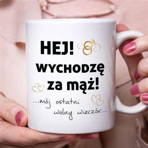 kubek na wieczór panieński kubek dla przyszłej panny młodej hej wychodzę za mąż prezenty z