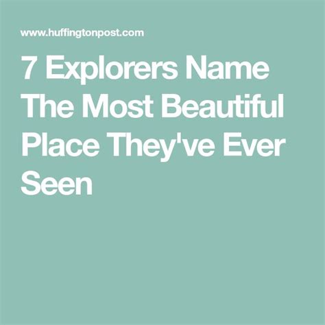 Explorers Name The Most Beautiful Place They Ve Ever Seen Most