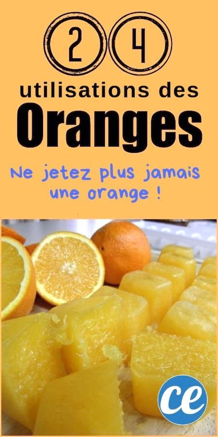 24 Utilisations Des Oranges Et De Leurs Peaux Ne Jetez Plus Jamais Une