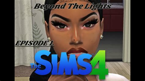 Beyond The Lights Official Sims 4 Series Episode 1 First Day Of