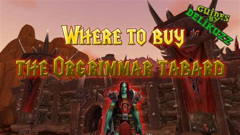 Wow 9 2 5 Where To Buy Orgrimmar Tabard To Gain Reputation Youtube