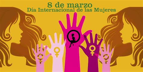 Historia del 8 Marzo Día Internacional de las Mujeres Mujeres para