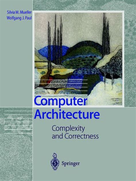 This means that computer architecture outlines the system's functionality, design and compatibility. related: Computer-Architecture-Complexity-and-Correctness-by-Silvia ...