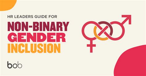 People who identify as nonbinary reject that entire structure of understanding. HR leaders guide for non-binary gender inclusion | Hibob