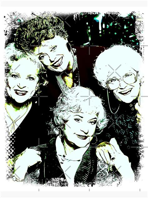 The Golden Girls Dorothy Rose Blanche And Sophia Poster By