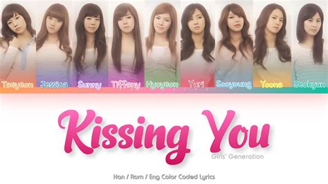 Girls’ Generation 소녀시대 Kissing You Color Coded Lyrics Han Rom Eng Youtube