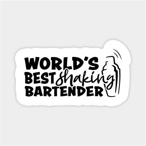 Worlds Best Shaking Bartender Bartender Life Bartender T