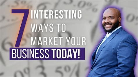 Dont Miss Out On These 7 Interesting Ways To Market Your Business Today