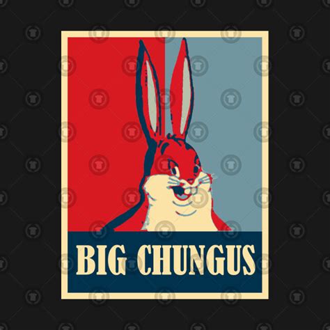 Big Chungus Hope Dank Memes Big Chungus T Shirt Teepublic