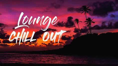 Lounge Chill Out Vol 2 Chill Music Chillout Music Youtube
