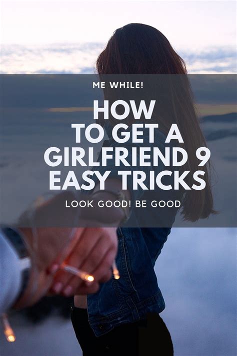 how to get a girlfriend 9 easy tricks get a girlfriend i need a girlfriend attract girls