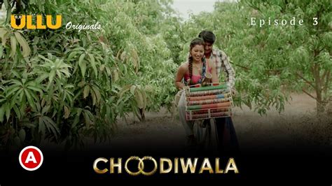 Choodiwala Episode 3 18 Adult Full Web Series Hot Web Series Watch