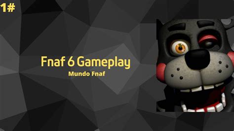 Fnaf 6 Gameplay 1 Inicio Da Pizzaria Youtube