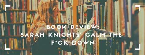 Random writing prompts to identify, address, and treat calm the f**k down is the children's book we all need right now. Book Review: Sarah Knights' Calm the F*ck Down - NC Real ...