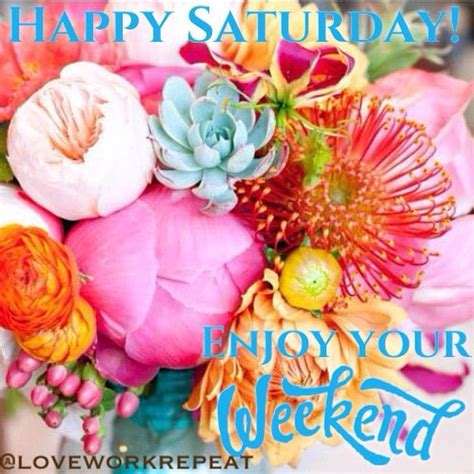 Happy Saturday Enjoy Your Weekend Pictures Photos And Images For