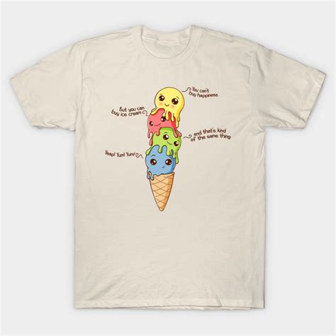 Ice Cream Happiness Ice Cream T Shirt Teepublic