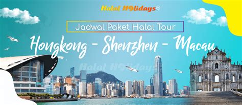 Paket Tour China Hongkong Shenzhen Macau 2024 Wisata Halal