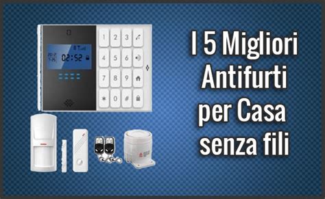 Home lock è semplice da installare ha un design elegante, ma soprattutto è sicuro. I 5 Migliori Antifurto per Casa senza Fili - Recensioni ...