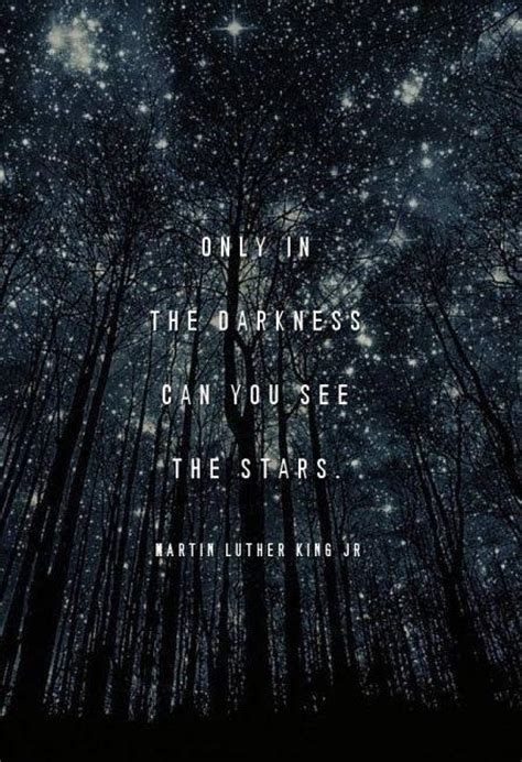 Only In The Darkness Can You See The Stars Picture Quotes