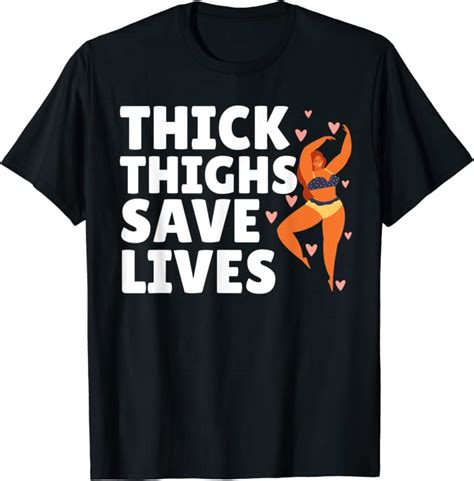 Amazon Com Thick Thighs Save Lives Curvy Women Plus Size Curves Gift T