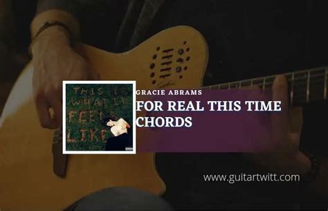 For Real This Time Chords By Gracie Abrams Guitartwitt