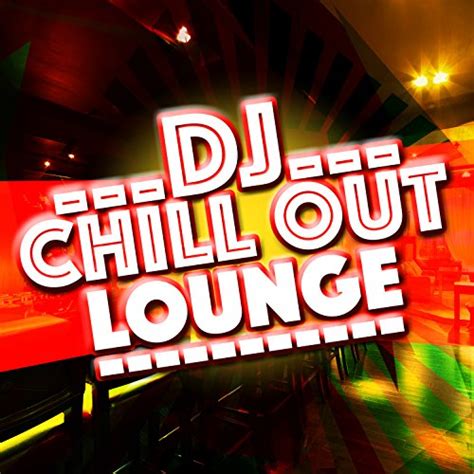 Amazon Com Dj Chill Out Lounge Dj Chill Out Lounge Safari Buddha Chillout Do Mar Caf