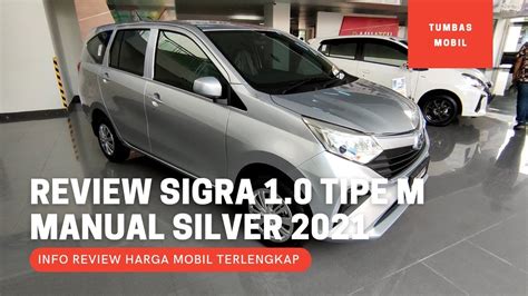 Review Daihatsu Sigra Tipe M 1 0 Manual MT Warna Silver Terbaru 2021