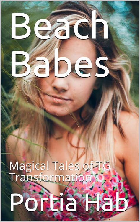 Beach Babes Magical Tales Of Tg Transformation Ebook Hab Portia