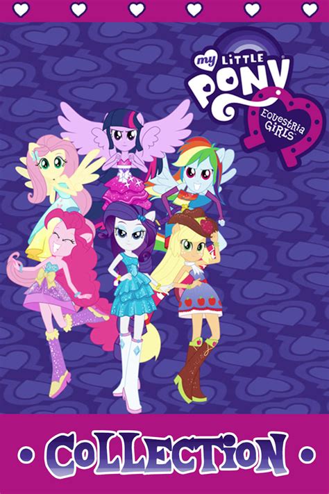 My Little Pony Equestria Girls Collection The Poster