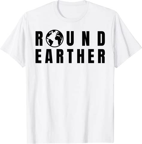 Round Earther Tshirt Anti Flat Earth The Earth Is Round Clothing Shoes And Jewelry