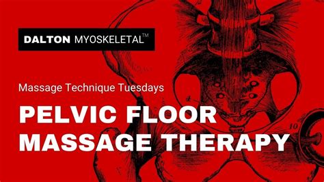 Pelvic Floor Massage Therapy Myoskeletal Alignment Techniques Youtube