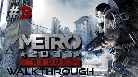 Metro 2033 Redux Walkthrough 3 Youtube